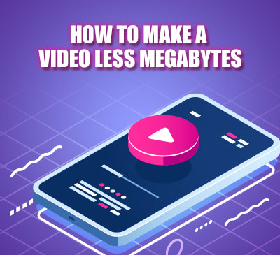 How-To-Make-A-Video-Less-Megabytes