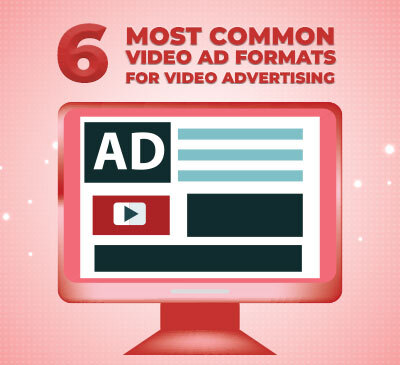 6-most-common-video-ad-formats-for-video-advertising